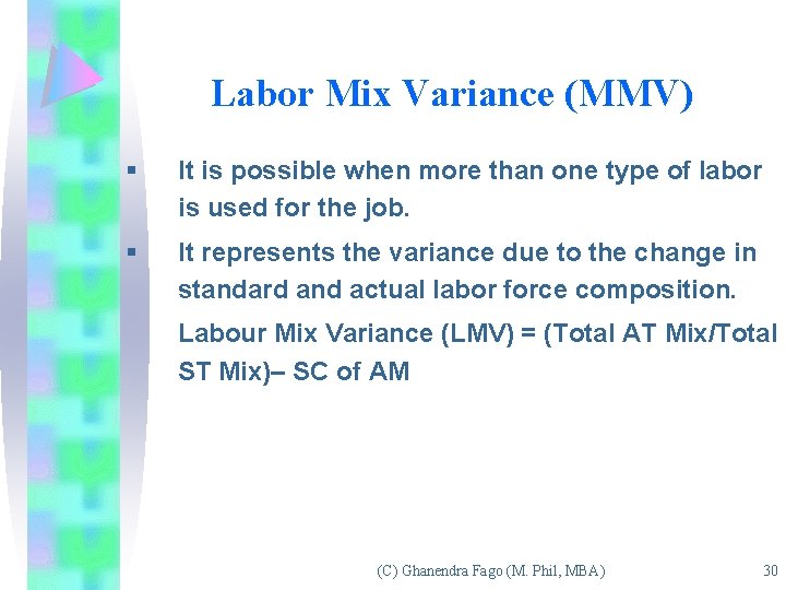 Labor Mix Variance (MMV) § It is possible when more than one type of