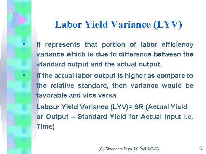 Labor Yield Variance (LYV) § It represents that portion of labor efficiency variance which