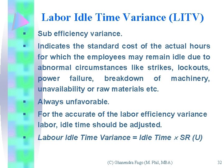 Labor Idle Time Variance (LITV) § Sub efficiency variance. § Indicates the standard cost