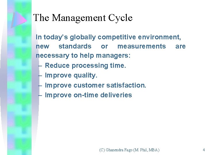 The Management Cycle In today’s globally competitive environment, new standards or measurements are necessary