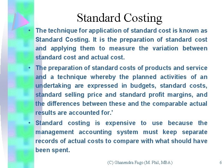 Standard Costing • The technique for application of standard cost is known as Standard