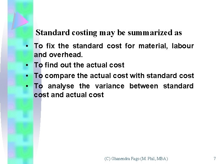 Standard costing may be summarized as • To fix the standard cost for material,