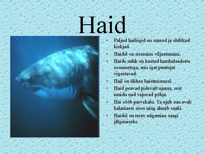 Haid • • Paljud hailiigid on suured ja ohtlikud kiskjad. Haidel on sisemine viljastumine. Haid • • Paljud hailiigid on suured ja ohtlikud kiskjad. Haidel on sisemine viljastumine.