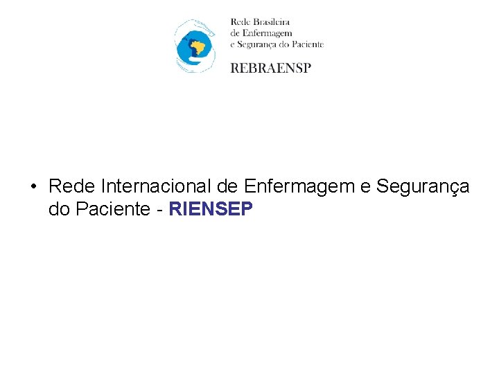  • Rede Internacional de Enfermagem e Segurança do Paciente - RIENSEP 