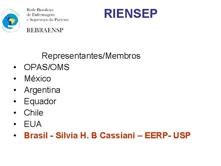 RIENSEP • • Representantes/Membros OPAS/OMS México Argentina Equador Chile EUA Brasil - Silvia H.