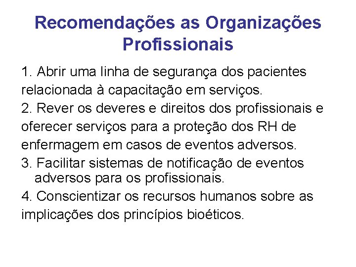 Recomendações as Organizações Profissionais 1. Abrir uma linha de segurança dos pacientes relacionada à