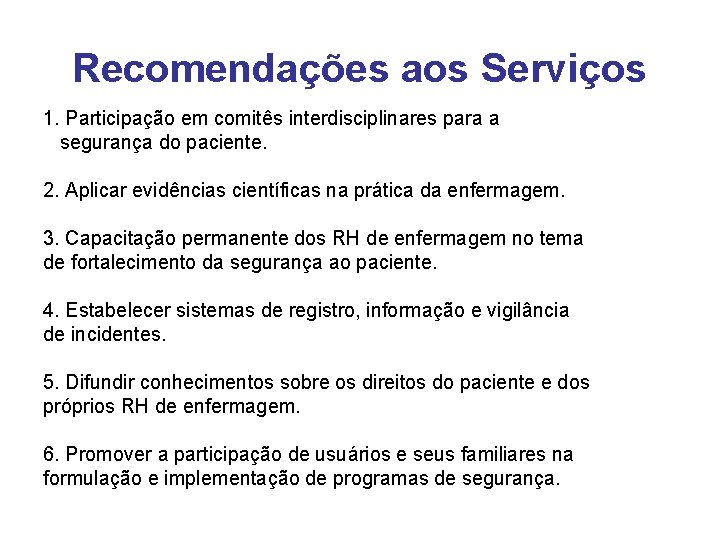 Recomendações aos Serviços 1. Participação em comitês interdisciplinares para a segurança do paciente. 2.