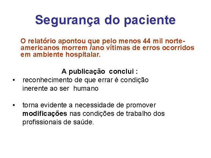 Segurança do paciente O relatório apontou que pelo menos 44 mil norteamericanos morrem /ano