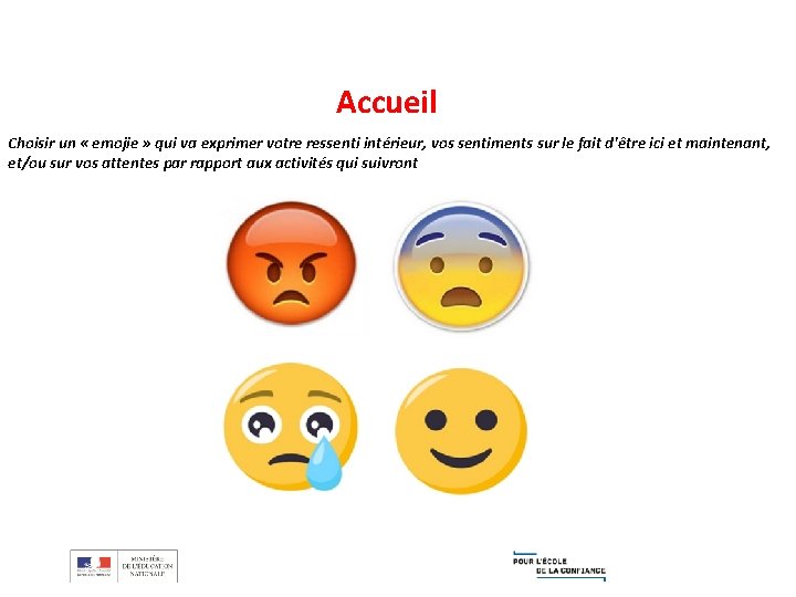 Accueil Choisir un « emojie » qui va exprimer votre ressenti intérieur, vos sentiments