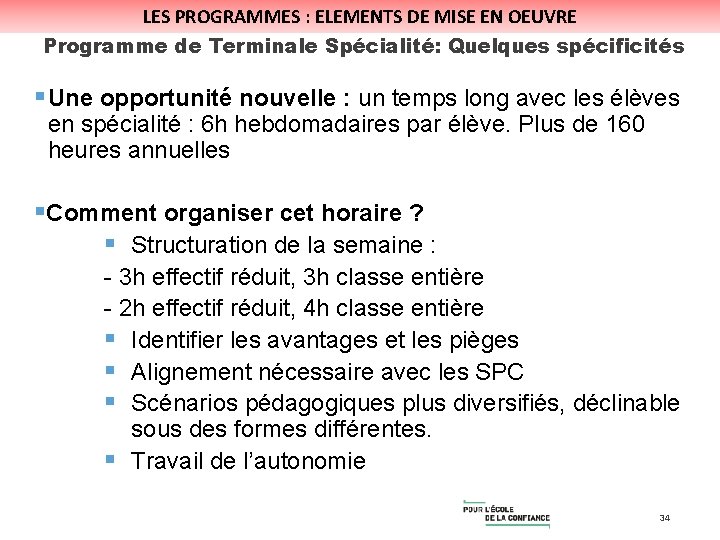 LES PROGRAMMES : ELEMENTS DE MISE EN OEUVRE Programme de Terminale Spécialité: Quelques spécificités