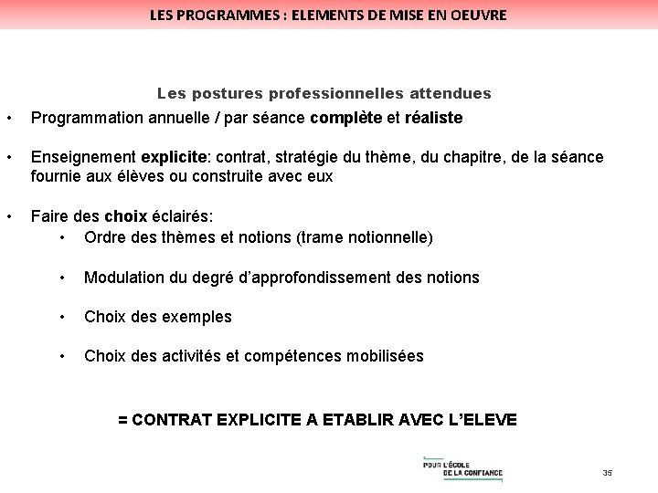 LES PROGRAMMES : ELEMENTS DE MISE EN OEUVRE Les postures professionnelles attendues • Programmation