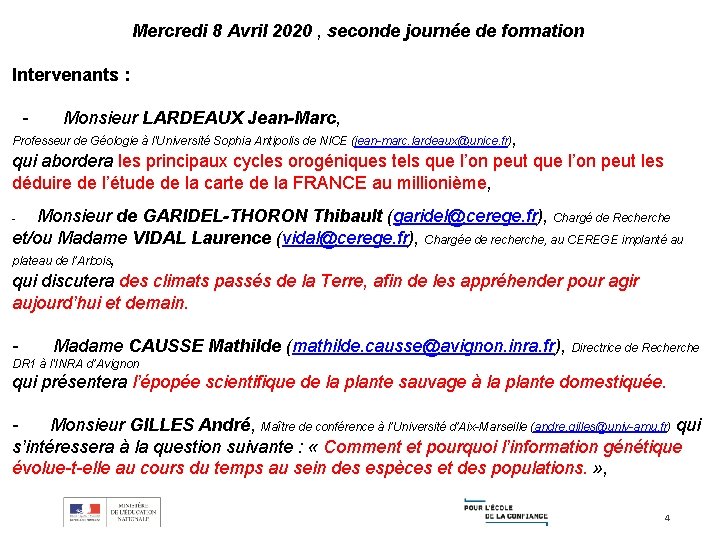 Mercredi 8 Avril 2020 , seconde journée de formation Intervenants : - Monsieur LARDEAUX