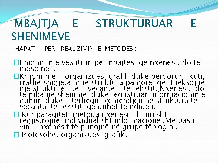 MBAJTJA E SHENIMEVE HAPAT STRUKTURUAR E PER REALIZIMIN E METODES : �I hidhni nje