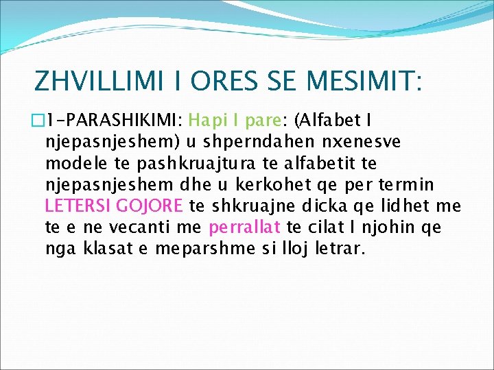 ZHVILLIMI I ORES SE MESIMIT: � 1 -PARASHIKIMI: Hapi I pare: (Alfabet I njepasnjeshem)