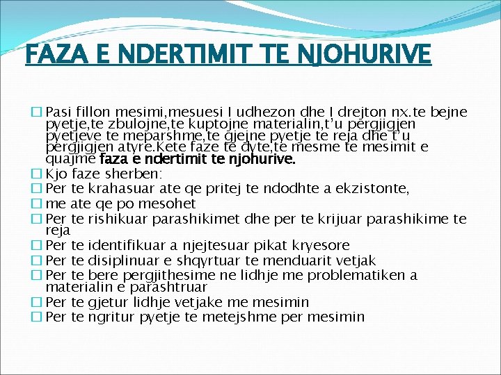 FAZA E NDERTIMIT TE NJOHURIVE � Pasi fillon mesimi, mesuesi I udhezon dhe I