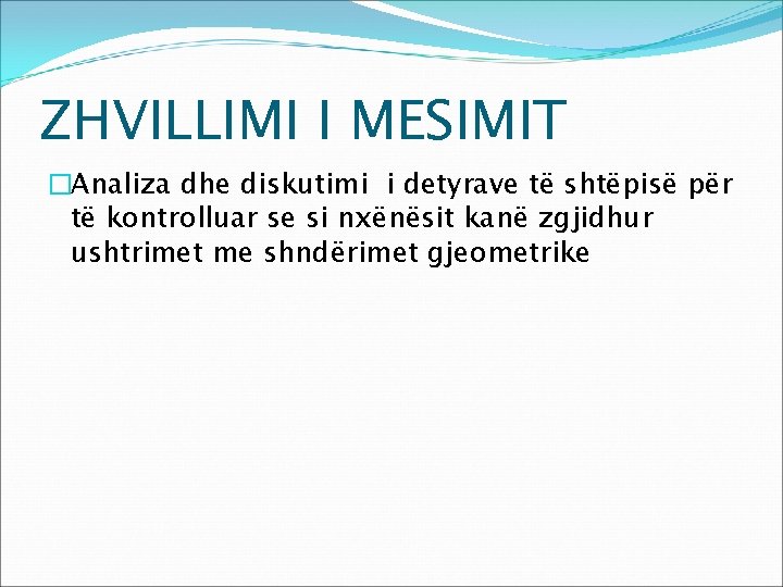 ZHVILLIMI I MESIMIT �Analiza dhe diskutimi i detyrave të shtëpisë për të kontrolluar se