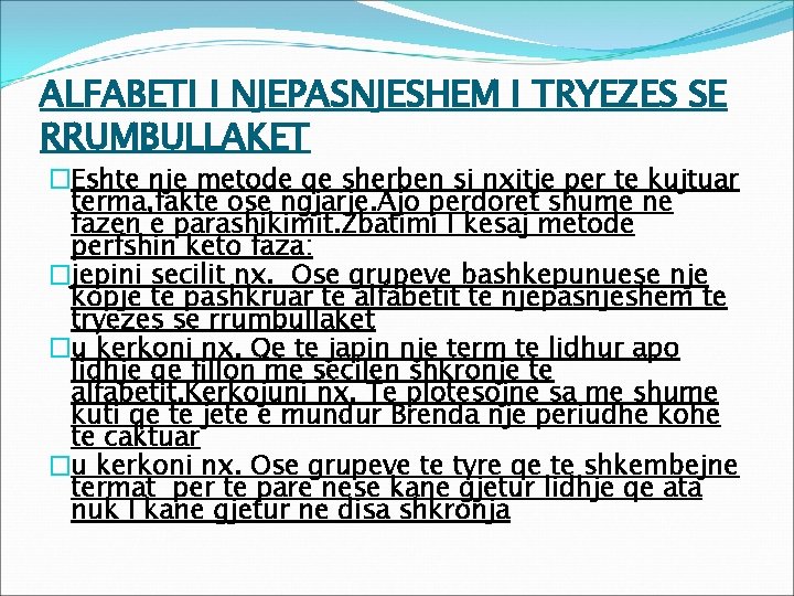 ALFABETI I NJEPASNJESHEM I TRYEZES SE RRUMBULLAKET �Eshte nje metode qe sherben si nxitje