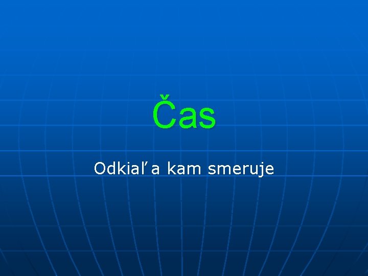 Čas Odkiaľ a kam smeruje 