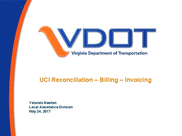UCI Reconciliation – Billing – Invoicing Yolanda Newton Local Assistance Division May 24, 2017