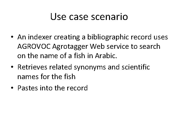 Use case scenario • An indexer creating a bibliographic record uses AGROVOC Agrotagger Web