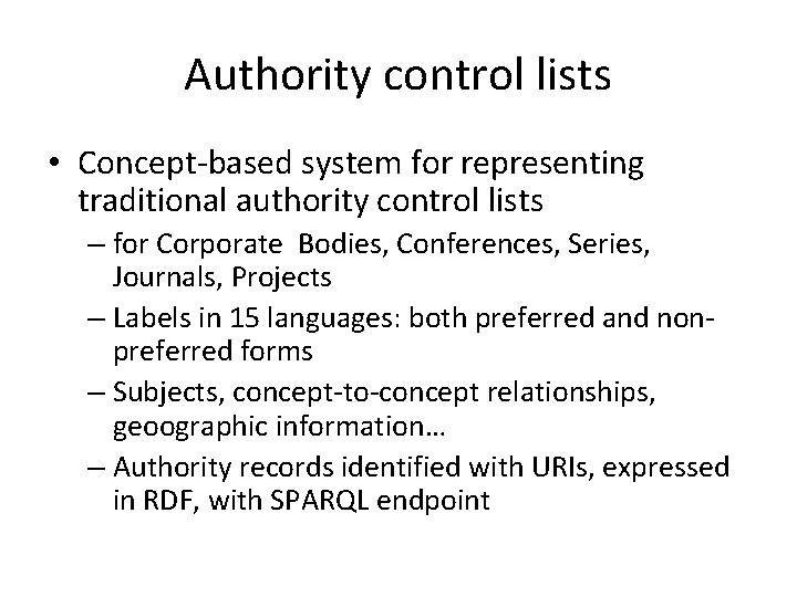 Authority control lists • Concept-based system for representing traditional authority control lists – for