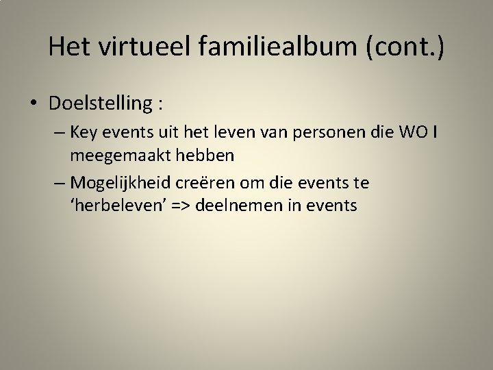 Het virtueel familiealbum (cont. ) • Doelstelling : – Key events uit het leven