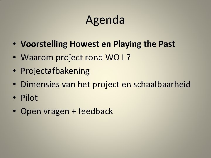 Agenda • • • Voorstelling Howest en Playing the Past Waarom project rond WO