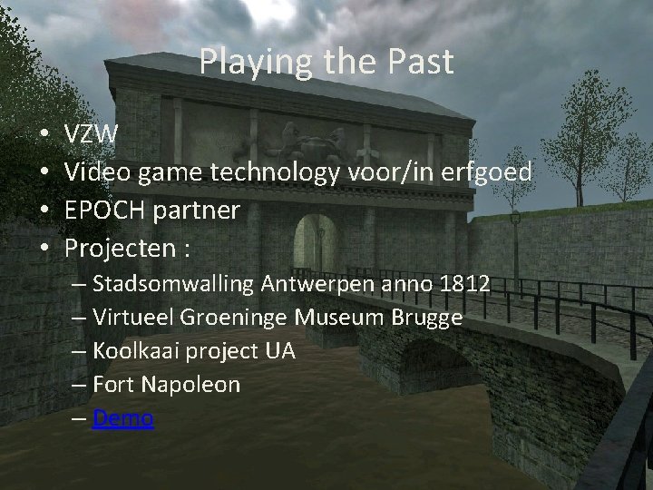 Playing the Past • • VZW Video game technology voor/in erfgoed EPOCH partner Projecten