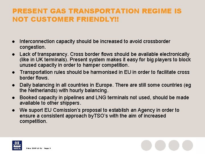 PRESENT GAS TRANSPORTATION REGIME IS NOT CUSTOMER FRIENDLY!! l l l Interconnection capacity should