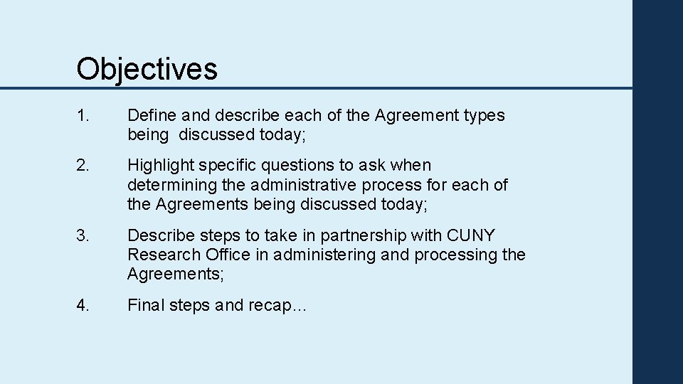 Objectives 1. Define and describe each of the Agreement types being discussed today; 2.