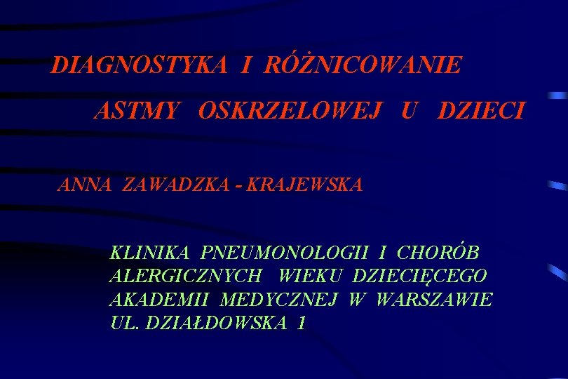 DIAGNOSTYKA I RÓŻNICOWANIE ASTMY OSKRZELOWEJ U DZIECI ANNA ZAWADZKA - KRAJEWSKA KLINIKA PNEUMONOLOGII I