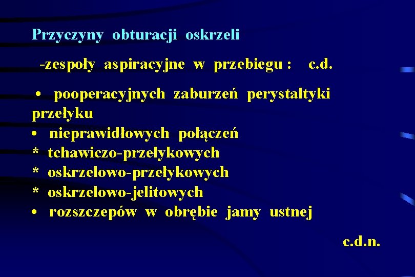 Przyczyny obturacji oskrzeli -zespoły aspiracyjne w przebiegu : c. d. • pooperacyjnych zaburzeń perystaltyki