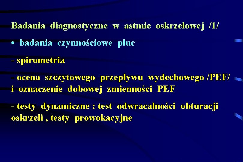 Badania diagnostyczne w astmie oskrzelowej /1/ • badania czynnościowe płuc - spirometria - ocena