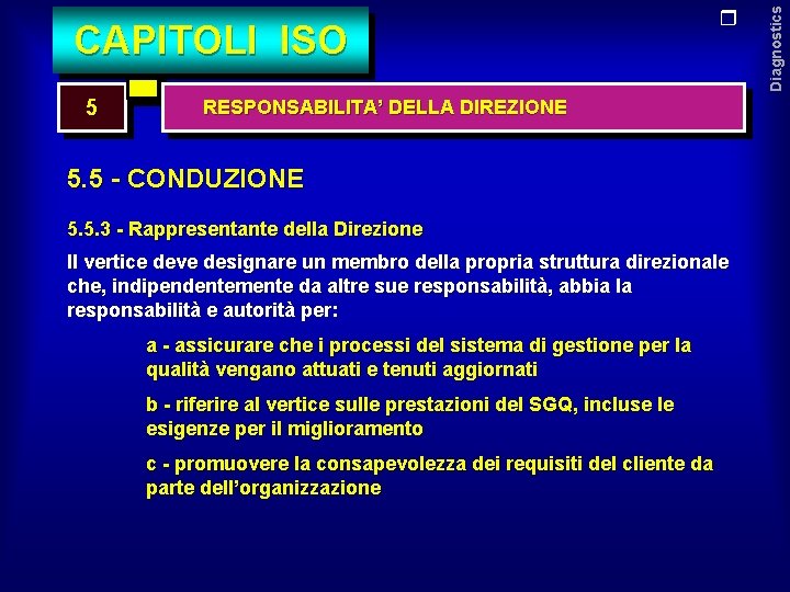 5 RESPONSABILITA’ DELLA DIREZIONE 5. 5 - CONDUZIONE 5. 5. 3 - Rappresentante della