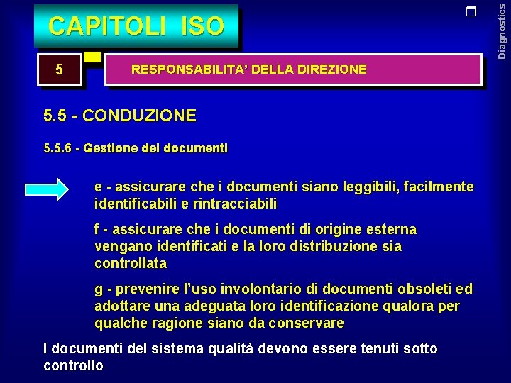 5 RESPONSABILITA’ DELLA DIREZIONE 5. 5 - CONDUZIONE 5. 5. 6 - Gestione dei