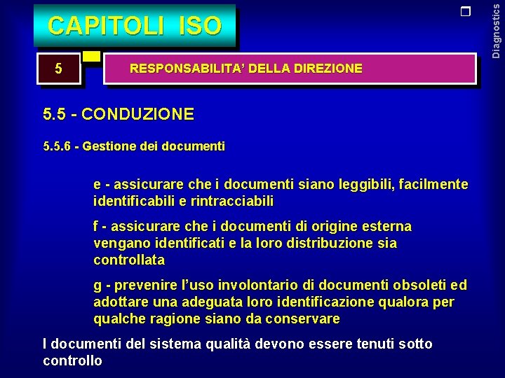 5 RESPONSABILITA’ DELLA DIREZIONE 5. 5 - CONDUZIONE 5. 5. 6 - Gestione dei