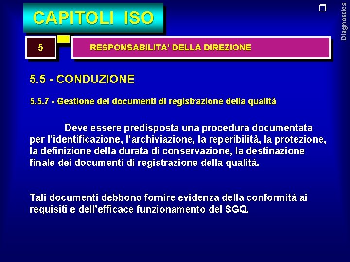 5 RESPONSABILITA’ DELLA DIREZIONE 5. 5 - CONDUZIONE 5. 5. 7 - Gestione dei