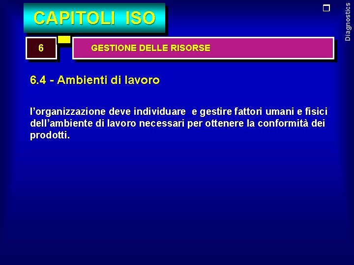 6 GESTIONE DELLE RISORSE 6. 4 - Ambienti di lavoro l’organizzazione deve individuare e
