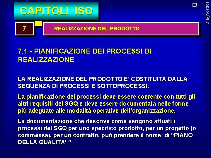 7 REALIZZAZIONE DEL PRODOTTO 7. 1 - PIANIFICAZIONE DEI PROCESSI DI REALIZZAZIONE LA REALIZZAZIONE