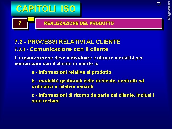 7 REALIZZAZIONE DEL PRODOTTO 7. 2 - PROCESSI RELATIVI AL CLIENTE 7. 2. 3