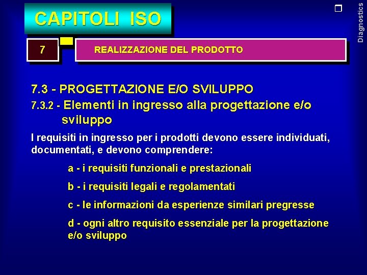 7 REALIZZAZIONE DEL PRODOTTO 7. 3 - PROGETTAZIONE E/O SVILUPPO 7. 3. 2 -