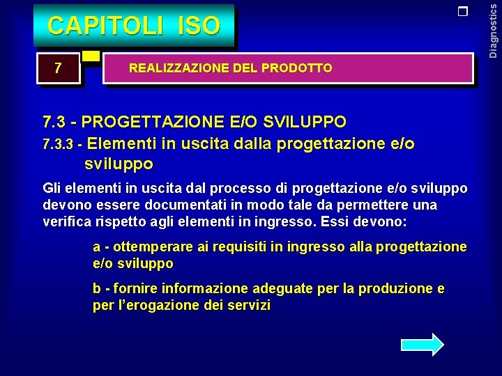 7 REALIZZAZIONE DEL PRODOTTO 7. 3 - PROGETTAZIONE E/O SVILUPPO 7. 3. 3 -