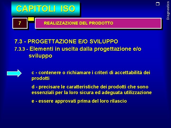 7 REALIZZAZIONE DEL PRODOTTO 7. 3 - PROGETTAZIONE E/O SVILUPPO 7. 3. 3 -