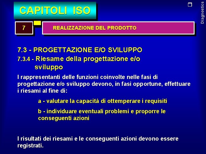 7 REALIZZAZIONE DEL PRODOTTO 7. 3 - PROGETTAZIONE E/O SVILUPPO 7. 3. 4 -