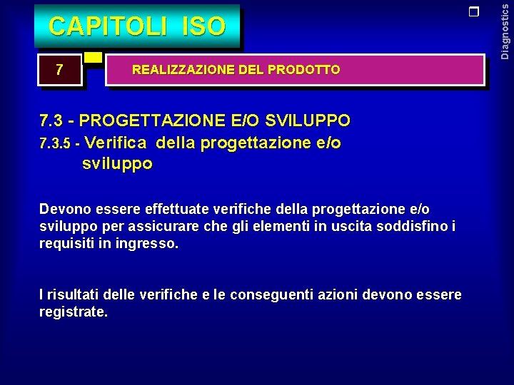 7 REALIZZAZIONE DEL PRODOTTO 7. 3 - PROGETTAZIONE E/O SVILUPPO 7. 3. 5 -