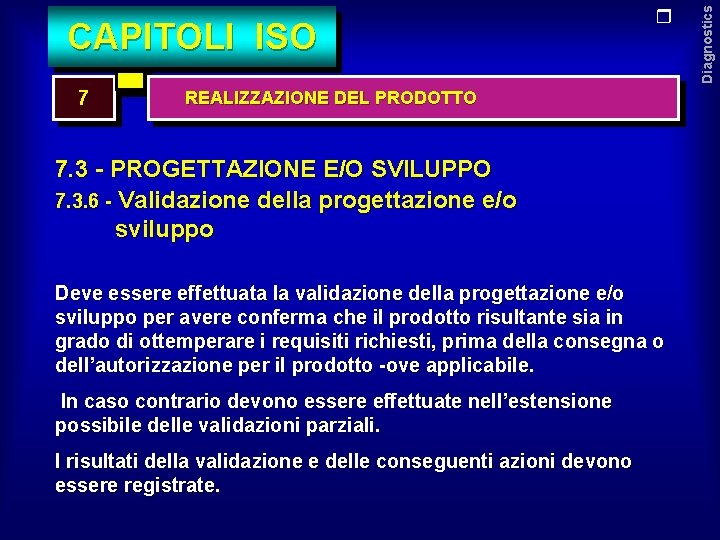7 REALIZZAZIONE DEL PRODOTTO 7. 3 - PROGETTAZIONE E/O SVILUPPO 7. 3. 6 -