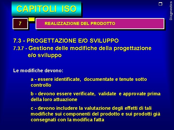 7 REALIZZAZIONE DEL PRODOTTO 7. 3 - PROGETTAZIONE E/O SVILUPPO 7. 3. 7 -