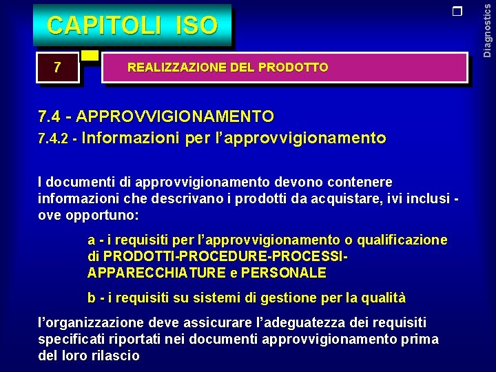 7 REALIZZAZIONE DEL PRODOTTO 7. 4 - APPROVVIGIONAMENTO 7. 4. 2 - Informazioni per