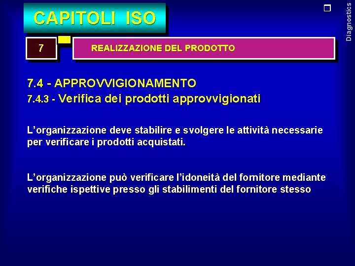 7 REALIZZAZIONE DEL PRODOTTO 7. 4 - APPROVVIGIONAMENTO 7. 4. 3 - Verifica dei