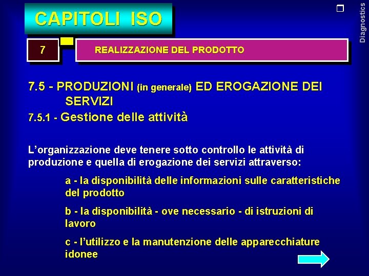 7 REALIZZAZIONE DEL PRODOTTO 7. 5 - PRODUZIONI (in generale) ED EROGAZIONE DEI SERVIZI